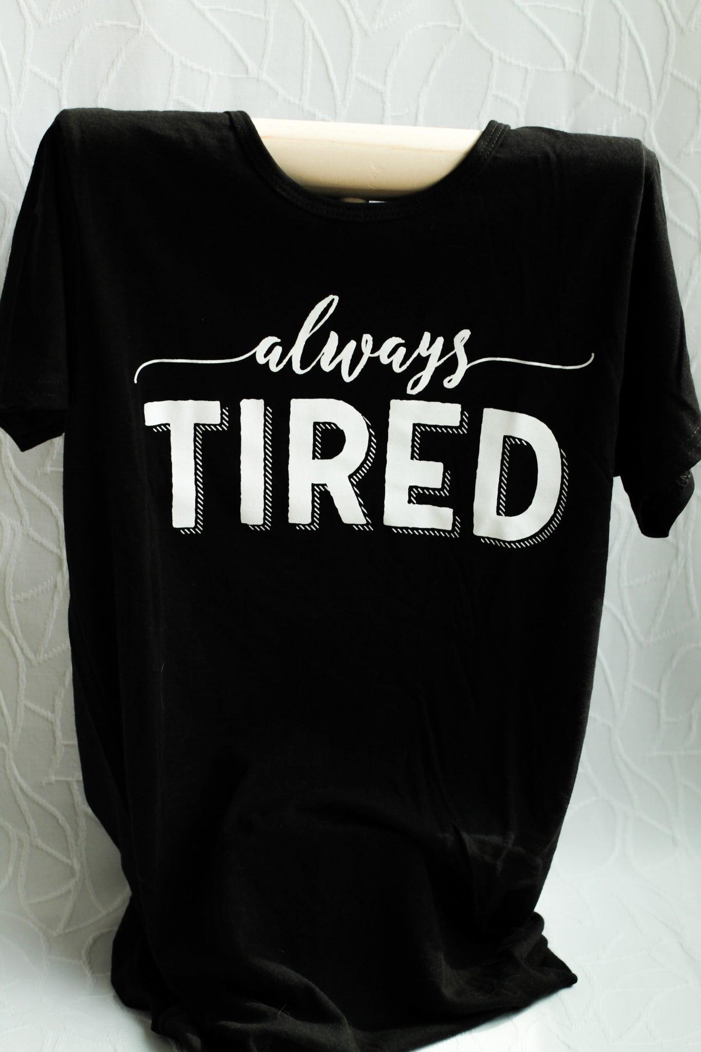 Learner timeren tema Pretty Sick Designs - Always Tired T-Shirt - Bamboo Cotton