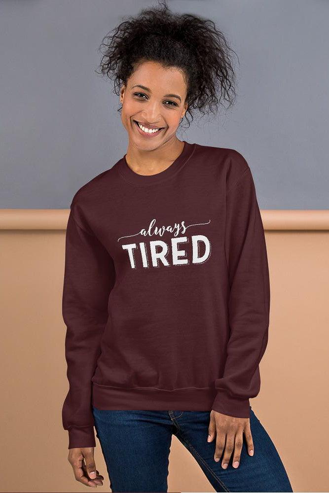 Always Tired Sweatshirt - new colours! - Pretty Sick Designs