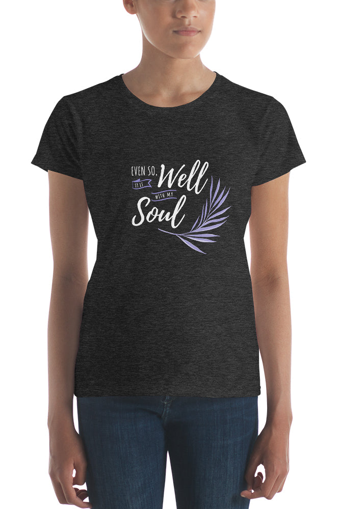 Even So, It Is Well With My Soul t-shirt - Pretty Sick Designs